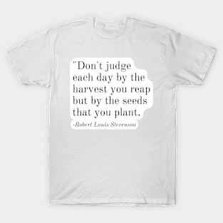 Inspirational Phrase -Robert Louis Stevenson T-Shirt